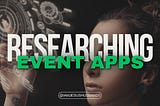 Researching Event Apps: Insights and Tools for Building a Better Product