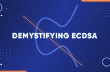 Elliptic curves and ECDSA: everything to know to sign a transaction in Bitcoin from scratch