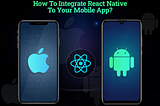 How to Integrate React Native into Your Android Mobile App