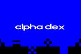 Alpha DEX
