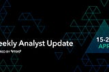 Weekly Analyst Update — April 22nd