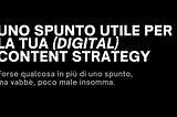Uno spunto utile per la tua (digital) content strategy