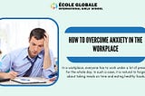 How To Overcome Anxiety In The Workplace