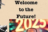 Welcome to The Future!