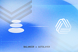 AutoLayer Announces Balancer Integration