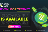 SEVENLOOP Testnet is available