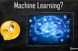 Understanding Machine Learning and its Basic WorkFlow