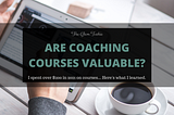 Business Coaching Courses: Are They Actually Valuable? Let's Find Out…