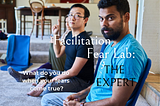 Facilitation Fear Lab: The Expert