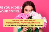 Feeling self-conscious and insecure with your smile?