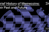 A Brief History of Memecoins: Their Past and Future