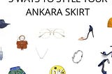 STYLING YOUR ANKARA PLEATED SKIRT IN FIVE WAYS