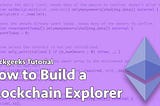 How to Build an Ethereum Blockchain Explorer Dapp