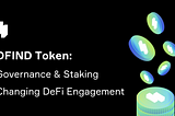 DFIND Token: How Governance and Staking Will Change the Way Investors Engage in Decentralized…