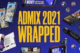 Admix: 2021 Wrapped