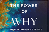 THE POWER OF WHY