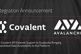 Covalent API现已支持Avalanche雪崩网络，为其带来了无与伦比的便捷数据
