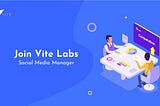 Join Vite Labs: Social Media Manger