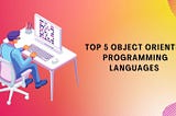 Object Oriented Programming Languages