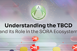 Understanding the TBCD and its Role in the SORA Ecosystem