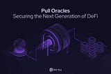 DeFi Protocols Should Migrate from Push to Pull Oracles