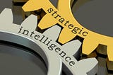 Why Strategic Intelligence is Necessary for the Modern Organization