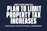 Republicans Approve Property Tax Limits, Give Voters Say in Reining in Rapid Increases