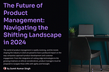 The Future of Product Management in 2024