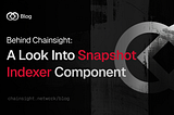 Behind Chainsight: A Look Into Snapshot Indexer Component