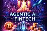 Fintech Reality Check: 2026 Is the Year Agentic AI Scales