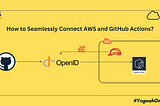 How to Connect AWS and GitHub Actions via OpenID?