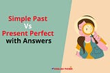 Simple Past Vs Present Perfect with Answers