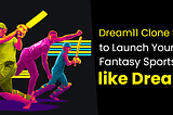Dream11 Clone Script to Launch Your Own Fantasy Sports App like Dream11