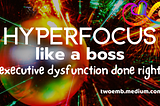 Hyperfocus Like A Boss