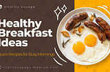 Healthy Breakfast Ideas: Quick Recipes for Busy Mornings