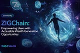 ZIGChain: Empowering Users with Accessible Wealth Generation Opportunities