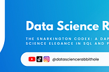 The Snarkington Codex: A Dapper Guide to Data Science Elegance in SQL and Python 🎩📜🖋🐍🔍