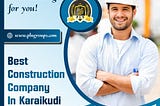 Best Construction Company In Karaikudi|PLN Groups