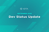 Dev Status Update — September, 2020