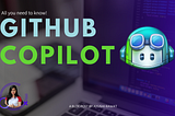 GitHub Copilot: All you need to know