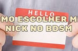 Como escolher meu nome no BDSM/CGL