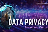 Essential Guide to Data Privacy Awareness Training for Professionals