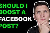 Should I Boost Facebook Posts?