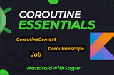 Kotlin Coroutine Essentials: Everything you need to know