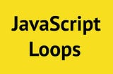A Developer’s Guide to JavaScript Looping: Techniques and Best Practices