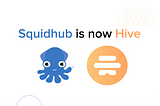 SquidHub is now a part of Hive