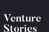 Introducing Venture Stories by Village Global
