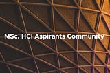 Case study: Observing MSc HCI aspirants community