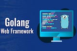 Top 10 Golang Web Frameworks for Developers