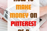 TIPS ON HOW TO MAKE MONEY ON PINTEREST AS A BEGINNER